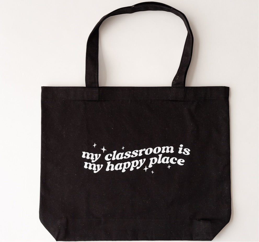 ToteBag My classroom is my happy place