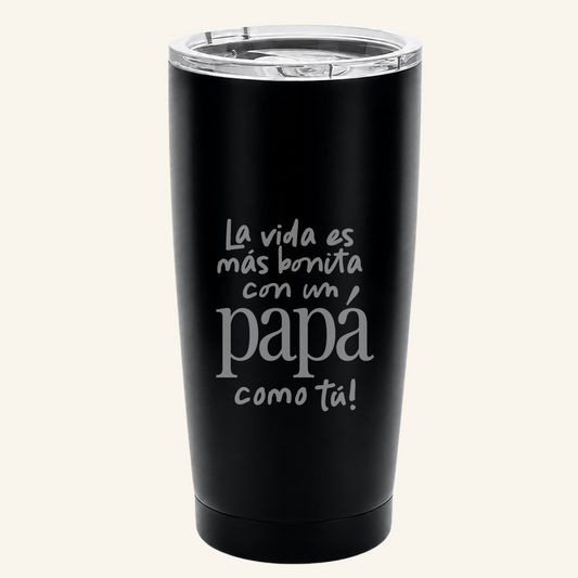 Classic Tumbler de acero La vida es más bonita con un PAPÁ como tú
