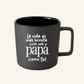 Taza La vida es más bonita con un PAPÁ como tú