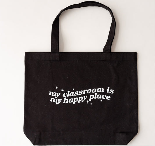 ToteBag My classroom is my happy place