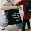 ToteBag Nothing in this bag belongs to me